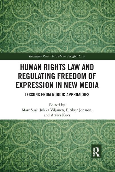 Human Rights Law and Regulating Freedom of Expression in New Media