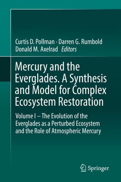 Mercury and the Everglades. A Synthesis and Model for Complex Ecosystem Restoration