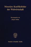Monetäre Konfliktfelder der Weltwirtschaft.