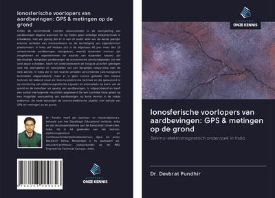 Ionosferische voorlopers van aardbevingen: GPS & metingen op de grond - Devbrat Pundhir