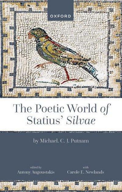 The Poetic World of Statius’ Silvae