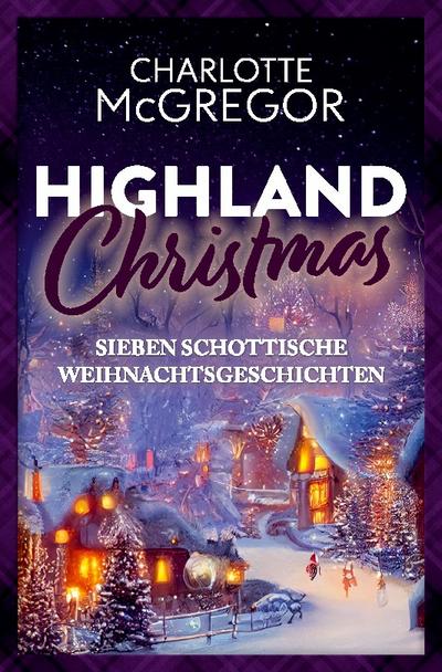Highland Christmas - sieben schottische Weihnachtsgeschichten