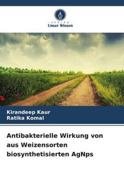Antibakterielle Wirkung von aus Weizensorten biosynthetisierten AgNps