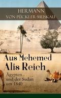 Aus Mehemed Alis Reich: Ägypten und der Sudan um 1