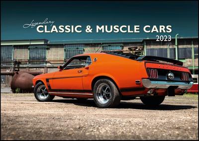 Legendary Classic & Muscle Cars 2023 - Wand-Kalender - 42x29,7
