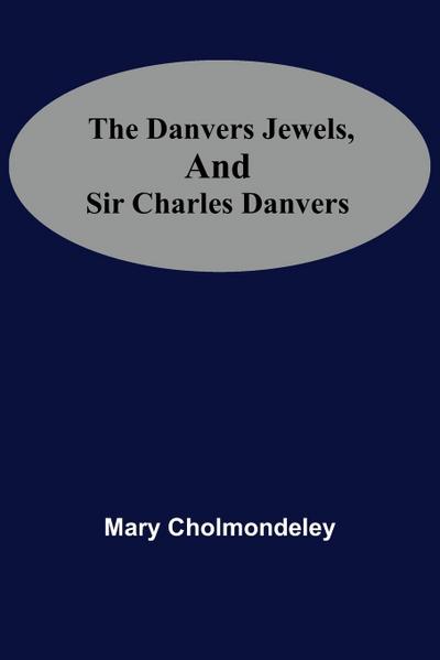 The Danvers Jewels, And Sir Charles Danvers