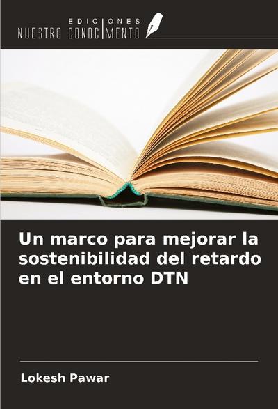 Un marco para mejorar la sostenibilidad del retardo en el entorno DTN