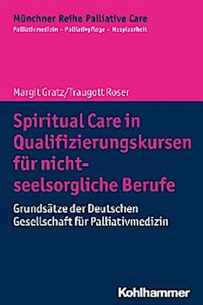 Spiritual Care in Qualifizierungskursen für nicht-seelsorgliche Berufe