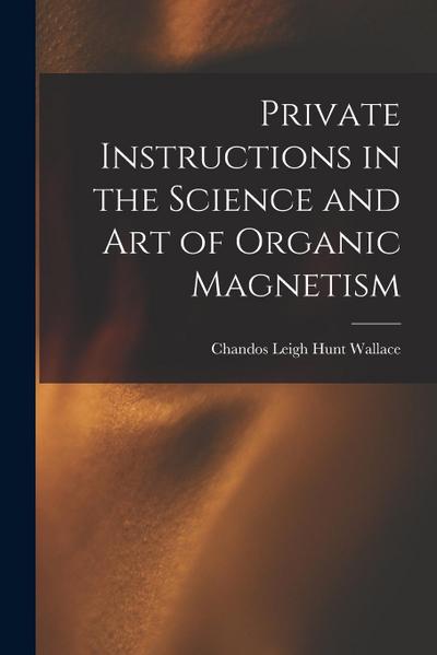 Private Instructions in the Science and Art of Organic Magnetism