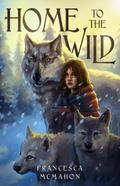 Home to the Wild (Into the Wild, #1)