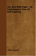 The Real Bull-Fight - An Englishman’s View Of Bull-Fighting