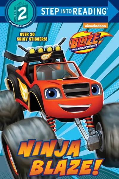 Ninja Blaze! (Blaze and the Monster Machines) (Step into Reading, Step 2, Blaze and the Monster Machines)