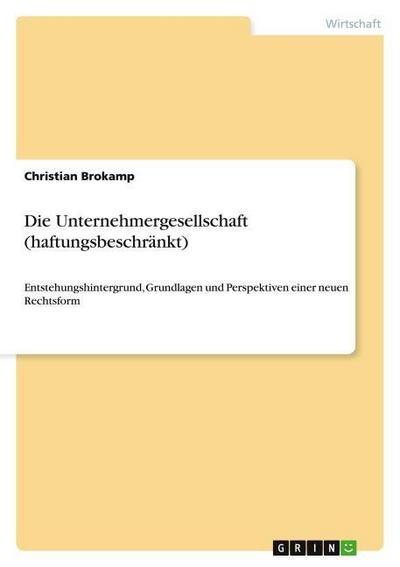 Die Unternehmergesellschaft (haftungsbeschränkt) - Christian Brokamp