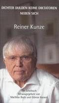 Reiner Kunze - Dichter dulden keine Diktatoren neben sich: Ein Lesebuch zu Reiner Kunzes 80.tem Geburtstag