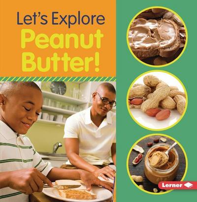 Let’s Explore Peanut Butter!