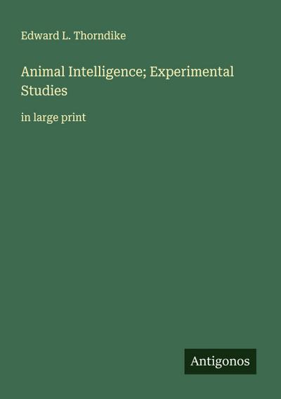 Animal Intelligence; Experimental Studies
