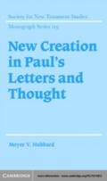 New Creation in Paul`s Letters and Thought - Moyer V. Hubbard