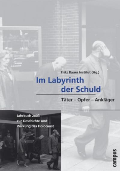Jahrbuch zur Geschichte und Wirkung des Holocaust Im Labyrinth der Schuld