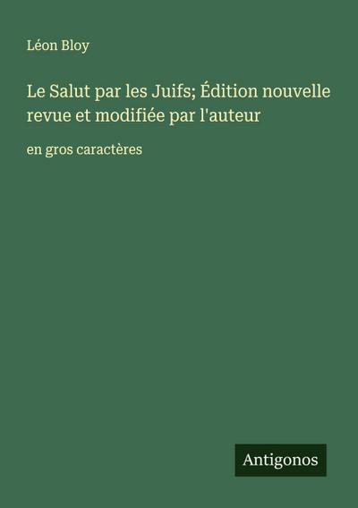 Le Salut par les Juifs; Édition nouvelle revue et modifiée par l’auteur