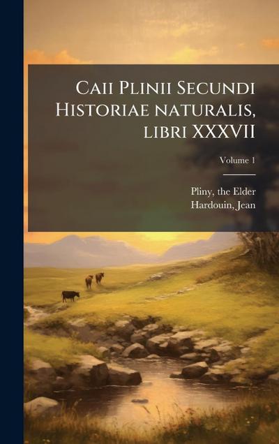 Caii Plinii Secundi Historiae naturalis, libri XXXVII