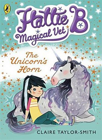 Hattie B, Magical Vet: The Unicorn’s Horn (Book 2)