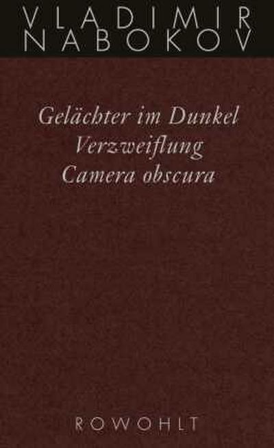 Gesammelte Werke 03. Frühe Romane 3. Gelächter im Dunkel. Verzweiflung. Kamera Obscura
