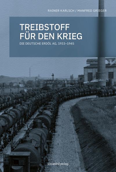 Treibstoff für den Weltkrieg