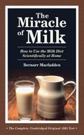 The Miracle of Milk: How to Use the Milk Diet Scientifically at Home