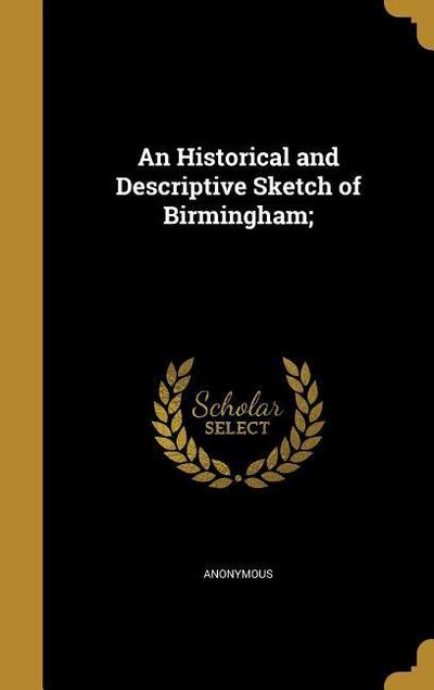 An Historical and Descriptive Sketch of Birmingham;
