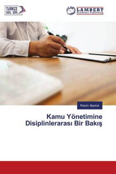 Kamu Yönetimine Disiplinleraras¿ Bir Bak¿¿