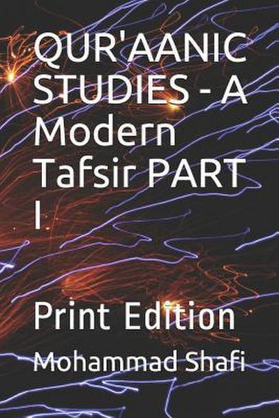 Qur’aanic Studies - A Modern Tafsir Part I
