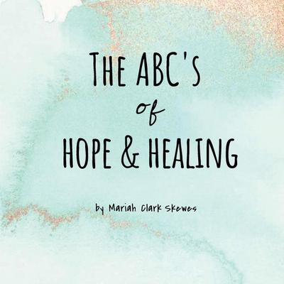 The ABC’s of Hope & Healing
