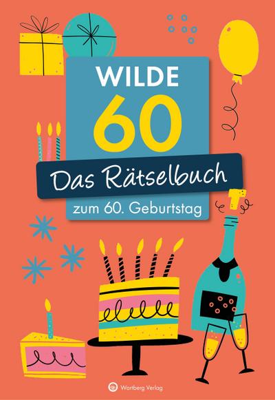 Wilde 60! Das Rätselbuch zum 60. Geburtstag