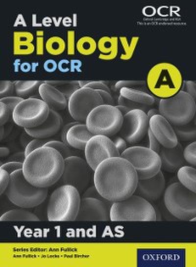 Level Biology for OCR A: Year 1 and AS