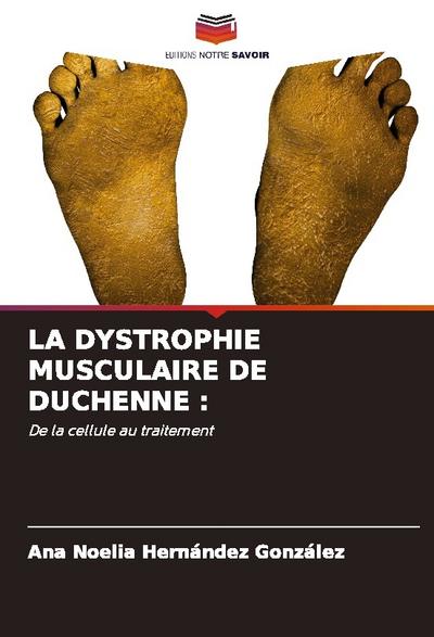 LA DYSTROPHIE MUSCULAIRE DE DUCHENNE :