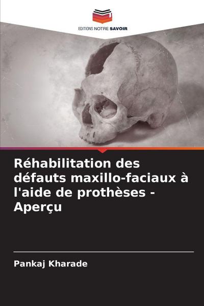 Réhabilitation des défauts maxillo-faciaux à l’aide de prothèses - Aperçu