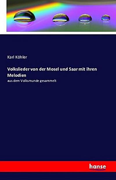 Volkslieder von der Mosel und Saar mit ihren Melodien