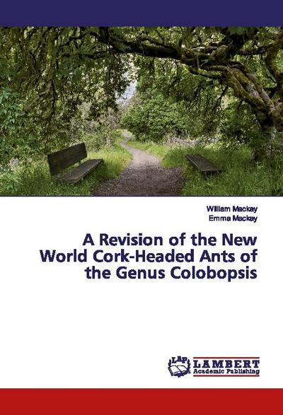 A Revision of the New World Cork-Headed Ants of the Genus Colobopsis