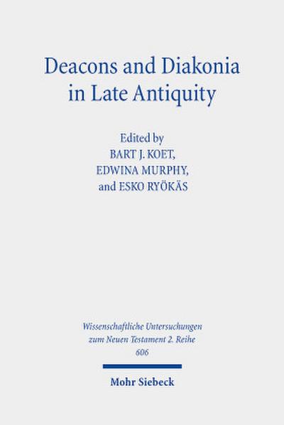 Deacons and Diakonia in Late Antiquity