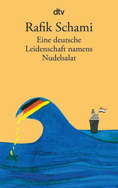 Eine deutsche Leidenschaft namens Nudelsalat: und andere seltsame Geschichten (dtv Literatur)
