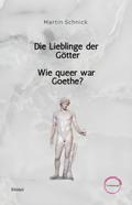 Die Lieblinge der Götter / Wie queer war Goethe?