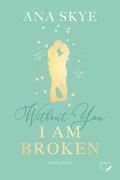 Without you I am broken