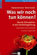 Was wir noch tun können! Basale Stimulation in der Sterbebegleitung