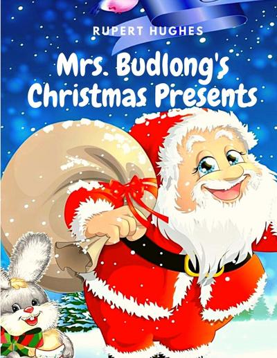 Rupert Hughes: Mrs. Budlong’s Christmas Presents
