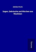 Sagen, Gebräuche und Märchen aus Westfalen