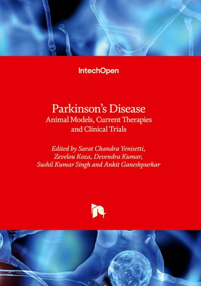 Parkinson’s Disease - Animal Models, Current Therapies and Clinical Trials