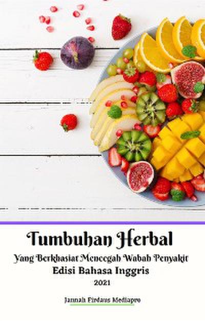 Tumbuhan Herbal Yang Berkhasiat Mencegah Wabah Penyakit  Edisi Bahasa Inggris 2021