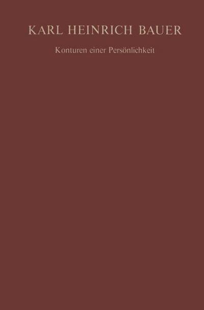 Karl Heinrich Bauer Konturen einer Persönlichkeit
