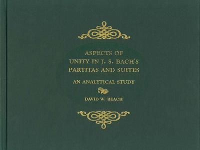 Aspects of Unity in J. S. Bach’s Partitas and Suites