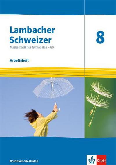 Lambacher Schweizer Mathematik 8 - G9. Arbeitsheft plus Lösungsheft Klasse 8. Ausgabe Nordrhein-Westfalen